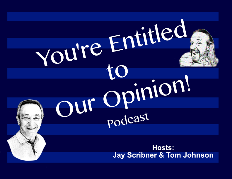 You're Entitled to Our Opinion! Podcast